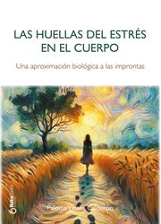 Las Huellas Del Estrés En El Cuerpo : Una Aproximación Biológica A Las Improntas cover image cdn