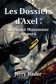 Les Dossiers D'axel : Le Honjō Masamune Disparu cover image cdn