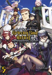 Let This Grieving Soul Retire : Volume 5 (Light Novel). Let This Grieving Soul Retire cover image cdn