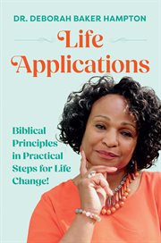 Life Applications : Biblical Principles in Practical Steps for Life Change! cover image cdn