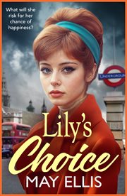 Lily's Choice : A Brand New Emotional, Heartfelt Saga From May Ellis, Based on Real Life Events cover image cdn