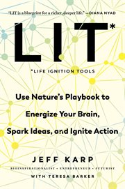 LIT : Life Ignition Tools. Nature's Playbook for Triggering Energy, Ideas, and Action cover image cdn