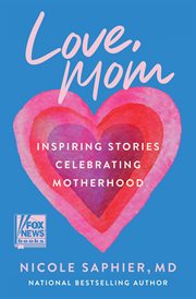 Love, Mom : Inspiring Stories Celebrating Motherhood cover image cdn