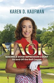 Magic : Making a Good Impression Count on and off the Golf Course cover image cdn