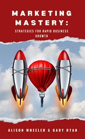Marketing Mastery : Strategies For Rapid Business Growth cover image cdn