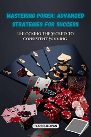 Mastering Poker : Unlocking the Secrets to Consistent Winning cover image cdn