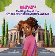 Maya's Exciting Day at the African American Inventors Museum cover image cdn