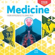 Medicine : From Hippocrates to Jonas Salk. STEM Stories cover image cdn