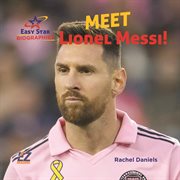 Meet Lionel Messi! : Easy Star Biographies Set 2 cover image cdn