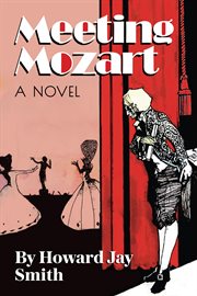 Meeting Mozart : A Novel Drawn From the Secret Diaries of Lorenzo Da Ponte cover image cdn