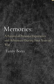 Memories. A Record of Personal Experience and Adventure During Four Years of War cover image cdn