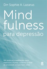 Mindfulness para depressão : 100 práticas e meditações para melhorar o humor, controlar o nível de ansiedade e trazer bem-estar cover image cdn