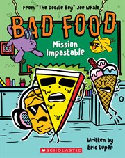 Mission Impastable : From "The Doodle Boy" Joe Whale. Mission Impastable: From "The Doodle Boy" Joe Whale (Bad Food #3) cover image cdn