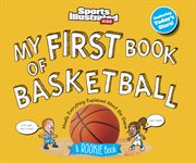 My First Book of Basketball : A Rookie Book. Sports Illustrated Kids My First Book cover image cdn