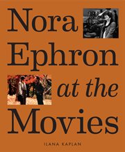 Nora Ephron at the Movies : A Visual Celebration of the Writer and Director Behind When Harry Met Sally, You've Got Mail, Sleepl cover image cdn