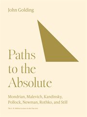 Paths to the Absolute : Mondrian, Malevich, Kandinsky, Pollock, Newman, Rothko, And Still. Bollingen cover image cdn