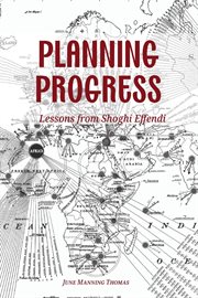 Planning Progress : Lessons from Shoghi Effendi cover image cdn
