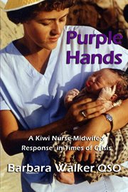 Purple Hands : A Kiwi Nurse-Midwife's Response in Times of Crisis cover image cdn