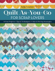 Quilt As-You-Go for Scrap Lovers : 11 Fun Projects; Tips & Techniques; Color & Piecing Strategies cover image cdn