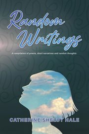 Random Writings : A compilation of poems, short narratives and random thoughts cover image cdn