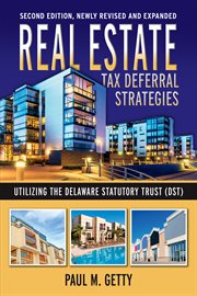 Real Estate Tax Deferral Strategies Utilizing the Delaware Statutory Trust (DST) cover image cdn