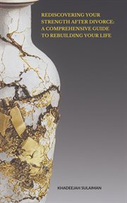 Rediscovering Your Strength After Divorce : A Comprehensive Guide to Rebuilding Your Life cover image cdn