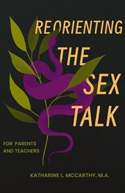 Reorienting the Sex Talk : For Parents and Teachers cover image cdn