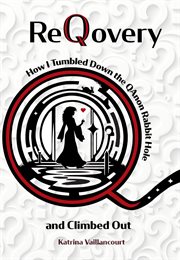 ReQovery : How I Tumbled Down the QAnon Rabbit Hole and Climbed Out cover image cdn