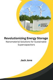 Revolutionizing Energy Storage Nanomaterial Solutions for Sustainable Supercapacitors cover image cdn