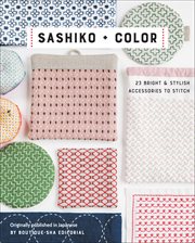Sashiko + Color : 23 Bright & Stylish Accessories To Stitch cover image cdn