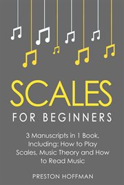 Scales : For Beginners - Bundle - The Only 3 Books You Need to Learn Music Scales for Guitar, Scales for Pian. Music (Hoffman) cover image cdn