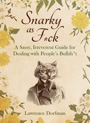 Snarky As F**k : A Sassy, Sarcastic, and Irreverant Guide for Dealing with People's Bullsh*t cover image cdn