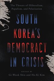 South Korea's Democracy in Crisis : The Threats of Illiberalism, Populism, and Polarization cover image cdn