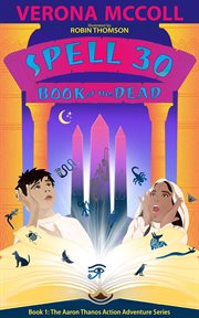 SPELL 30 : Book of the Dead. Aaron Thanos Middle-Grade Adventure Time-Travel cover image cdn