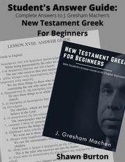 Student's Answer Guide : Complete Answers to J. Gresham Machen's New Testament Greek for Beginners cover image cdn