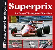 Superprix : The Story of Birmingham's Motor Race. Those were the days cover image cdn