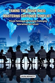 Taming the Tough Ones : Proven Techniques for Turning Challenging Interactions into Success cover image cdn