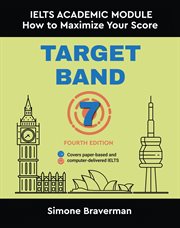 Target Band 7 : Ielts Academic Module. How to Maximize Your Score cover image cdn