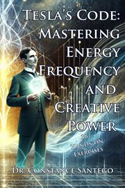 Tesla's Code : Mastering Energy, Frequency, and Creative Power. Tesla cover image cdn