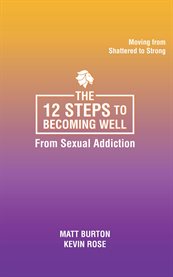 the 12 Steps to Becoming Well From Sexual Addiction cover image cdn