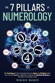 The 7 Pillars of Numerology : 57 Techniques & Tips to Decode How Your Name and Birthday Affect You cover image cdn