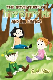 The Adventures of Itty Bitty Me and Her Friends cover image cdn
