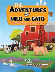 The Adventures of Milo and Gato : A Golden Retriever And A Cat&rsquo;s Journey cover image cdn