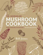 The Deerholme Mushroom Cookbook : From Foraging to Feasting; Revised and Updated cover image cdn