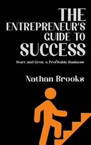 The Entrepreneur's Guide to Success : Start and Grow a Profitable Business cover image cdn