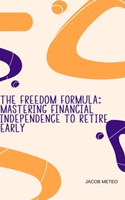 The Freedom Formula : Mastering Financial Independence to Retire Early cover image cdn