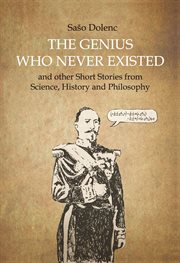 The Genius Who Never Existed and Other Short Stories From Science, History and Philosophy cover image cdn