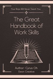 The Great Handbook of Work Skills (Your Boss Will Never Teach You) cover image cdn