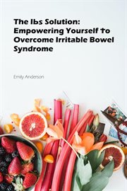 The IBS Solution : Empowering Yourself to Overcome Irritable Bowel Syndrome cover image cdn