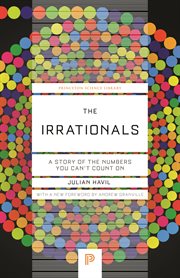 The Irrationals : A Story of the Numbers You Can't Count On. Princeton Science Library cover image cdn